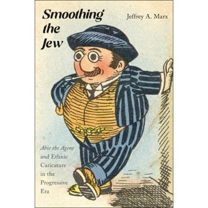 Smoothing the Jew - by  Jeffrey A Marx (Paperback) - 1 of 1