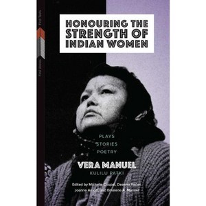 Honouring the Strength of Indian Women - (First Voices, First Texts) by  Vera Manuel (Paperback) - 1 of 1