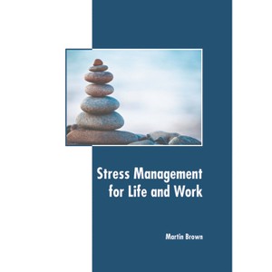 Stress Management for Life and Work - by  Martin Brown (Hardcover) - 1 of 1