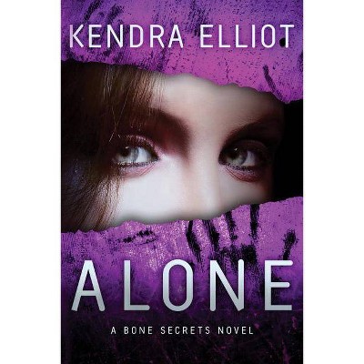 Alone - (Bone Secrets Novels) by  Kendra Elliot (Paperback)