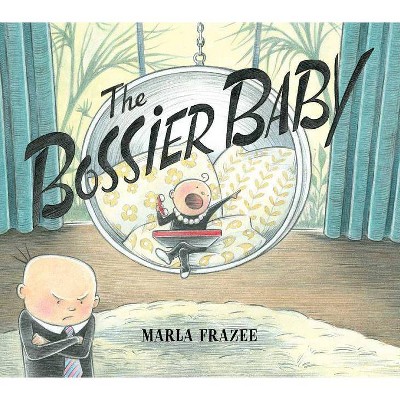 The Bossier Baby - by  Marla Frazee (Hardcover)