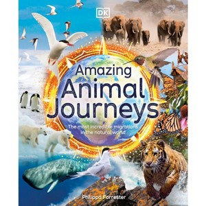 Amazing Animal Journeys - (DK Amazing Earth) by  Philippa Forrester (Hardcover) - 1 of 1