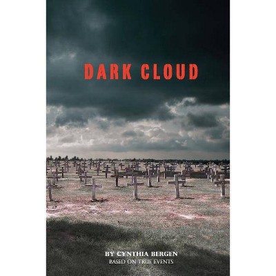 Dark Cloud - by  Cynthia Bergen (Paperback)