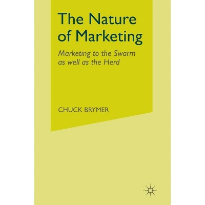 The Nature of Marketing - by  C Brymer (Paperback)