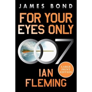 For Your Eyes Only - (James Bond) Large Print by  Ian Fleming (Paperback) - 1 of 1