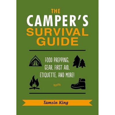 The Camper's Survival Guide - by  Tamsin King (Paperback)