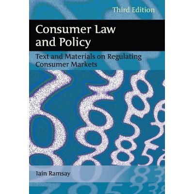 Consumer Law and Policy - 3rd Edition by  Iain Ramsay (Paperback)