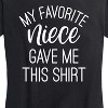 Women's - Instant Message - My Favorite Niece Gave Me This Shirt Short Sleeve Graphic T-Shirt - 2 of 4