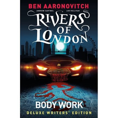 Rivers of London Vol. 1: Body Work Deluxe Writers' Edition - by  Ben Aaronovitch & Andrew Cartmel (Hardcover)