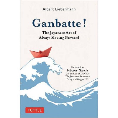 Ganbatte! - by  Albert Liebermann (Hardcover)