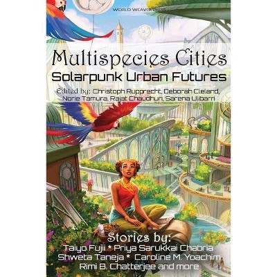 Multispecies Cities - by  Priya Sarukkai Chabria & Taiyo Fujii & Shweta Taneja (Paperback)