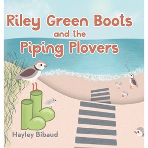Riley Green Boots and the Piping Plovers - by  Hayley Bibaud (Hardcover) - 1 of 1