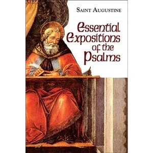 Essential Expositions of the Psalms - (Works of Saint Augustine) by  St Augustine (Paperback) - 1 of 1