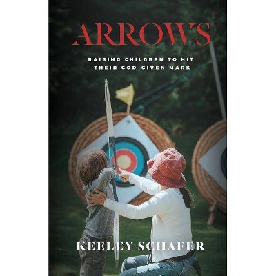 Arrows - by  Keeley Schafer (Paperback)