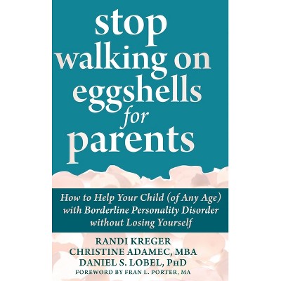 Stop Walking on Eggshells for Parents - by  Randi Kreger & Christine Adamec & Daniel S Lobel (Hardcover)