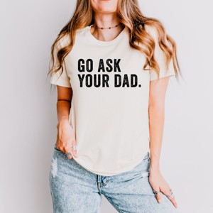 Simply Sage Market Go Ask Your Dad Short Sleeve Tee - 1 of 4