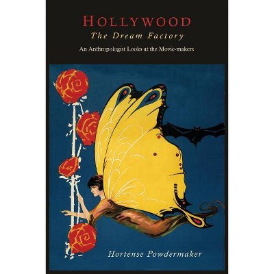 Hollywood, the Dream Factory - by  Hortense Powdermaker (Paperback)