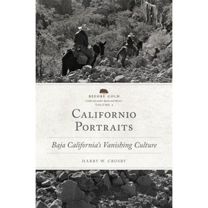 Californio Portraits - (Before Gold: California Under Spain and Mexico) by Harry W Crosby - 1 of 1