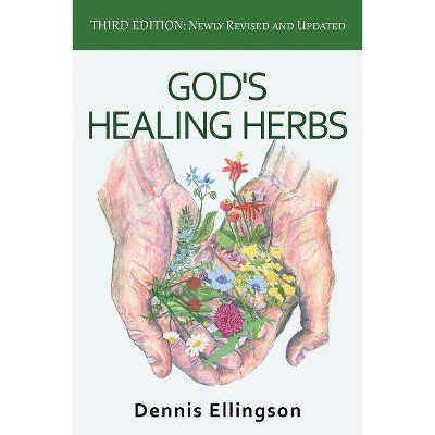 God's Healing Herbs - by  Dennis Ellingson (Paperback)