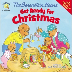 The Berenstain Bears Get Ready for Christmas - (Berenstain Bears/Living Lights: A Faith Story) by  Jan Berenstain & Mike Berenstain (Paperback) - 1 of 1