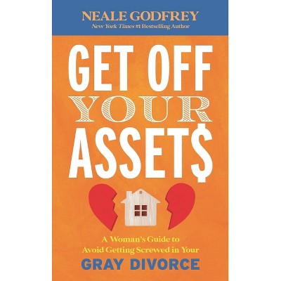 Get Off Your Assets - by  Neale S Godfrey (Hardcover)