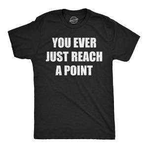 Mens Funny T Shirts You Ever Just Reach A Point Sarcastic Graphic Novelty Tee For Men - Crazy Dog Men's T Shirt - 1 of 4