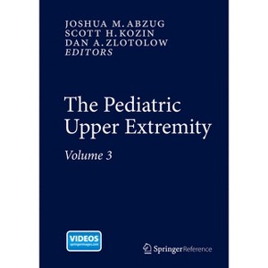 The Pediatric Upper Extremity - by  Joshua M Abzug & Scott H Kozin & Dan A Zlotolow (Hardcover) - 1 of 1