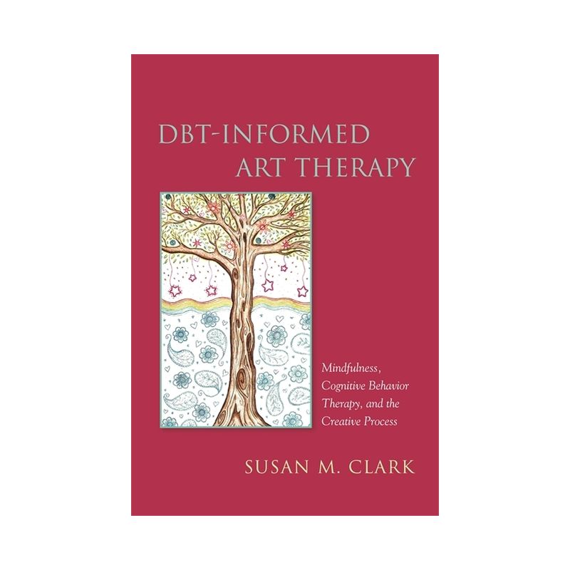 Dbt-Informed Art Therapy - by  Susan M Clark (Paperback), 1 of 2