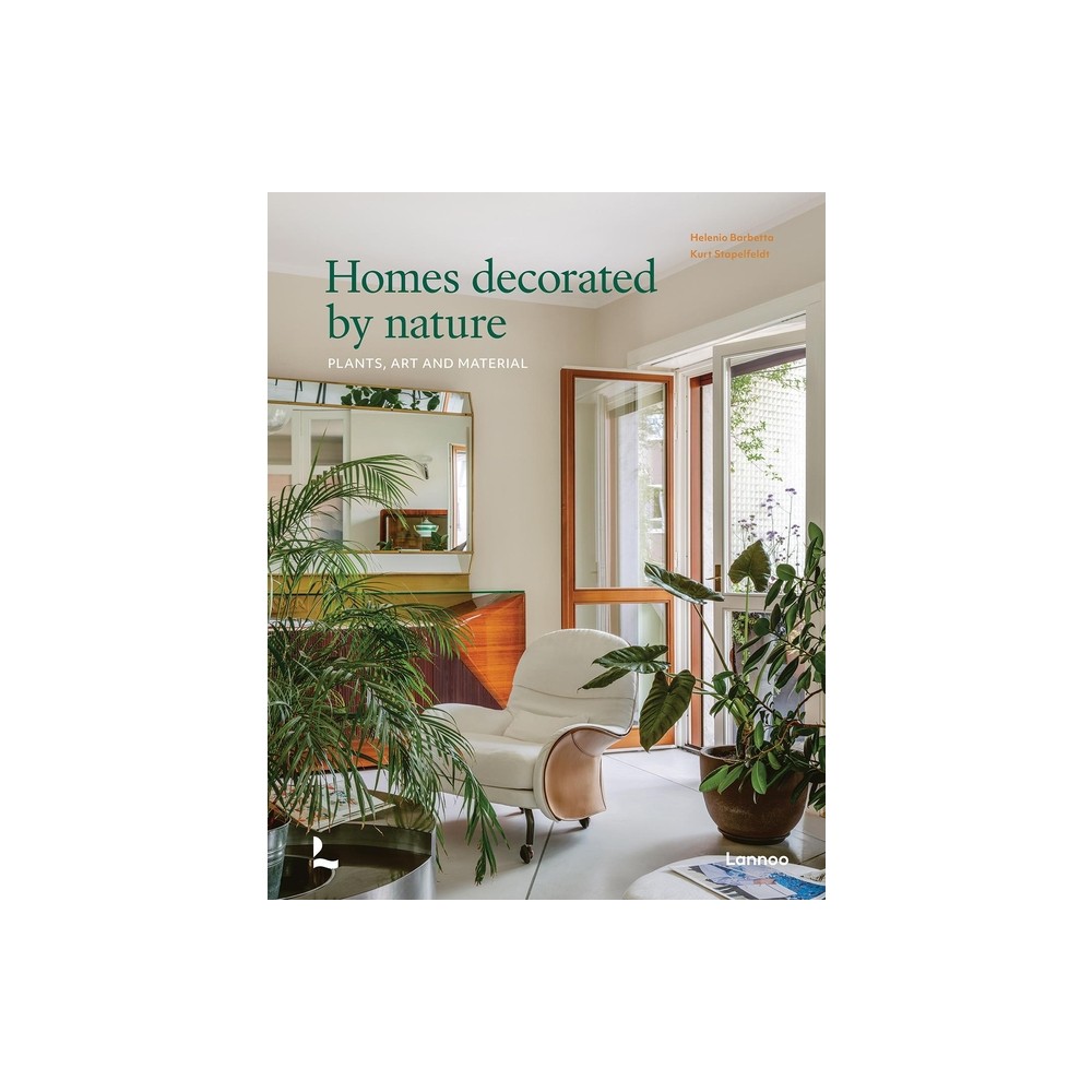 Homes Decorated by Nature - by Kurt G Stapelfeldt & Helenio Barbetta (Hardcover)