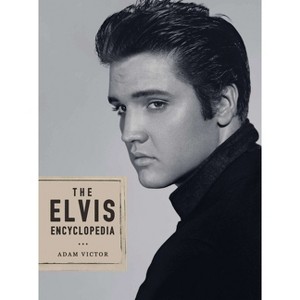 The Elvis Encyclopedia - by  Adam Victor (Hardcover) - 1 of 1