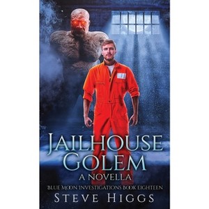 Jailhouse Golem - by  Steve Higgs (Paperback) - 1 of 1