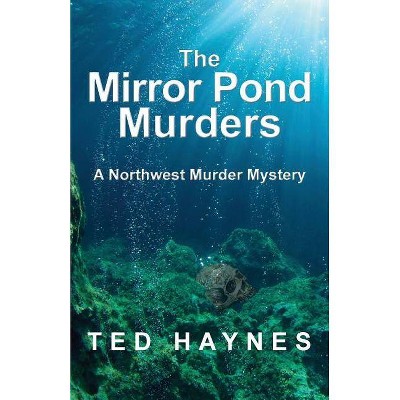 The Mirror Pond Murders - (Northwest Murder Mysteries) by  Ted Haynes (Paperback)