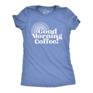 Womens Good Morning Coffee T Shirt Funny Morning Cup Tee - Crazy Dog Women's T Shirt - 1 of 4