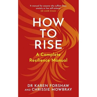 How to Rise - by  Karen Forshaw & Chrissie Mowbray (Paperback)