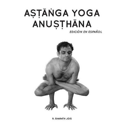 Astanga Yoga Anusthana - by  R Sharath Jois (Paperback)