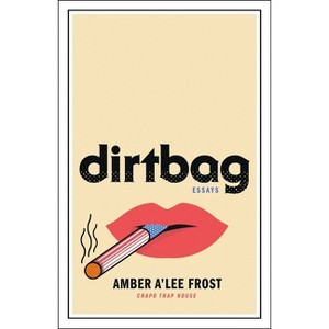 Dirtbag - by  Amber A'Lee Frost (Hardcover) - 1 of 1