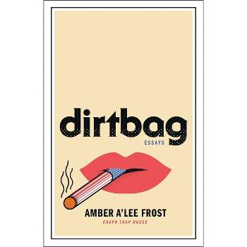 Dirtbag - by  Amber A'Lee Frost (Hardcover)