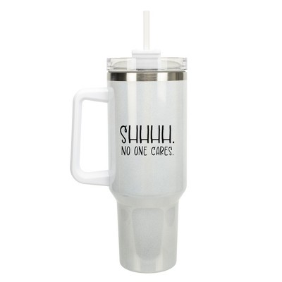 100 North Shhhh. No One Cares. Sarcastic Humor Wrap-Around 40 Oz. Stainless Steel Water Bottle Coffee Mug, Spill & Leak Resistant, Travel Tumbler with
