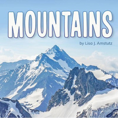 Mountains - (Earth's Landforms) by  Lisa J Amstutz (Hardcover)