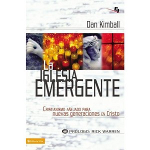 La Iglesia Emergente - by  Dan Kimball (Paperback) - 1 of 1