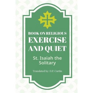 Book of Religious Exercise and Quiet - by  St Isaiah the Solitary (Paperback) - 1 of 1