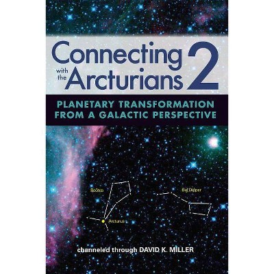  Connecting with the Arcturians 2 - by  David K Miller (Paperback) 