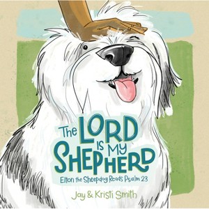 The Lord Is My Shepherd - by  Jay Smith & Kristi Smith (Board Book) - 1 of 1