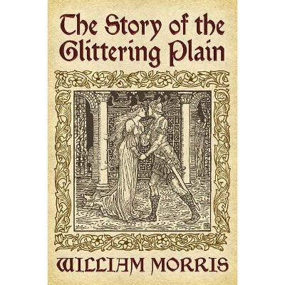 The Story of the Glittering Plain - by  William Morris (Paperback)