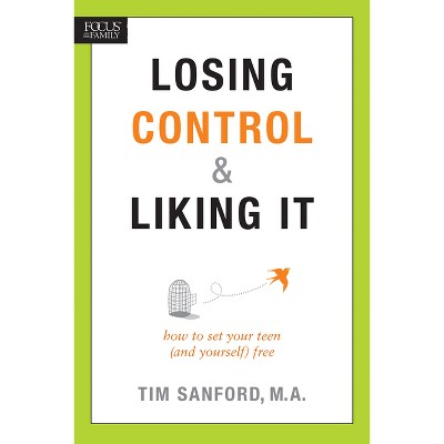 Losing Control & Liking It - by  Tim Sanford (Paperback)