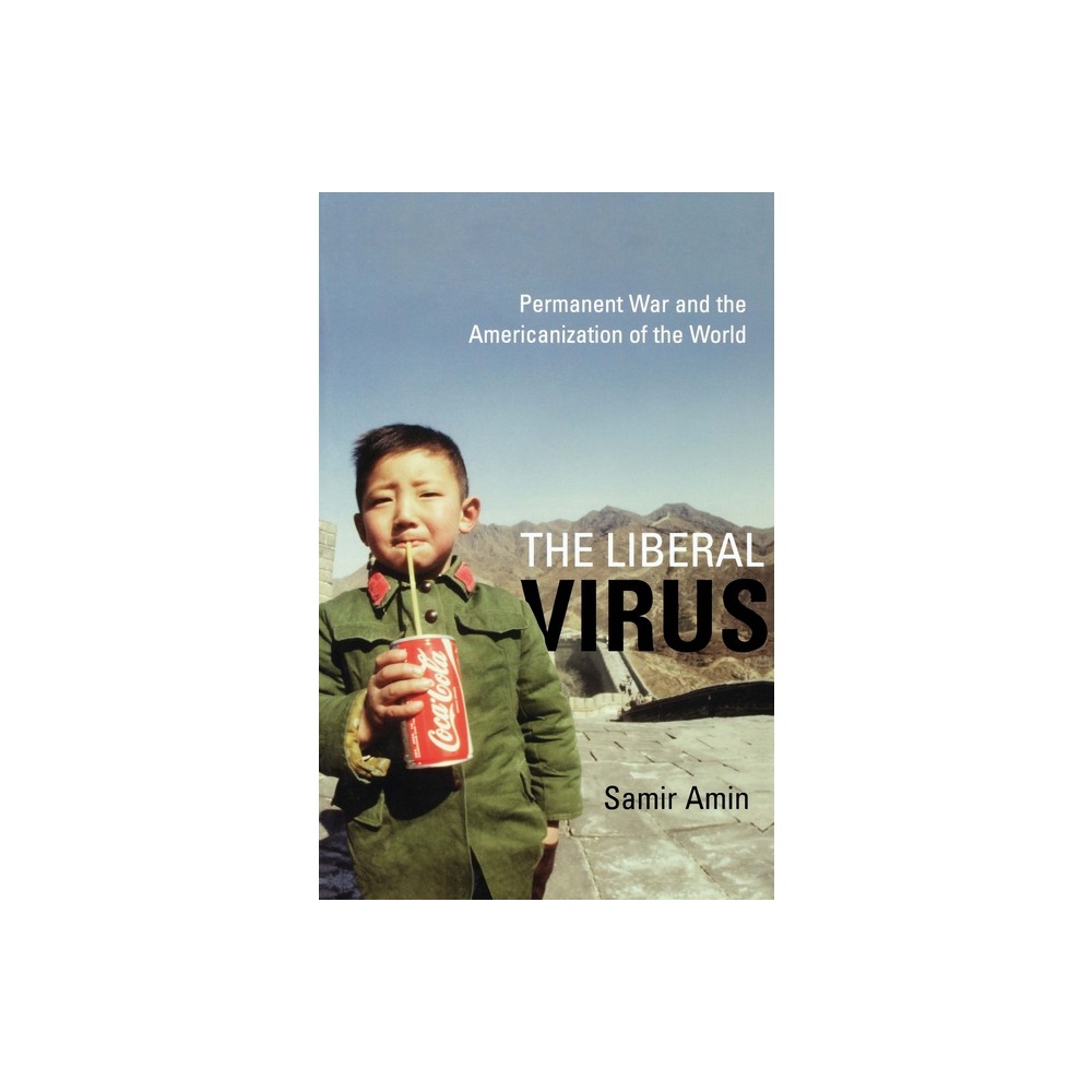 ISBN 9781583671078 product image for The Liberal Virus - by Samir Amin (Paperback) | upcitemdb.com