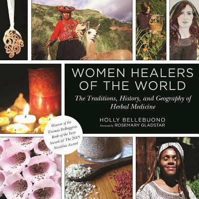 Women Healers of the World - by  Holly Bellebuono (Paperback)