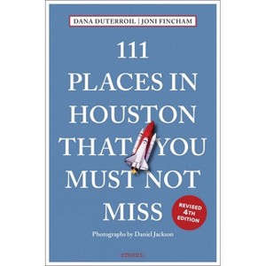 111 Places in Houston That You Must Not Miss - 4th Edition by  Dana Duterroil & Joni Fincham (Paperback) - 1 of 1