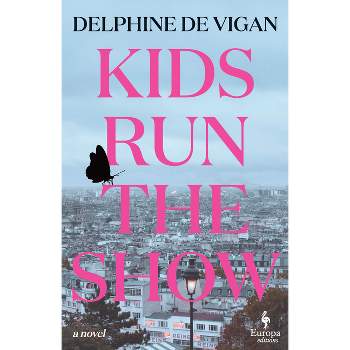 Kids Run the Show - by Delphine de Vigan