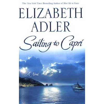 Sailing to Capri - by  Elizabeth Adler (Paperback)